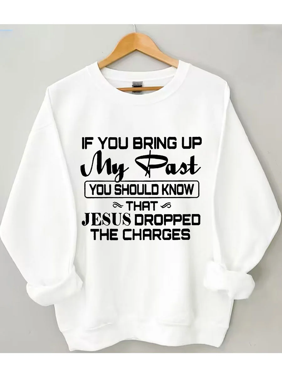 Jesus Dropped The Charges Sweatshirt