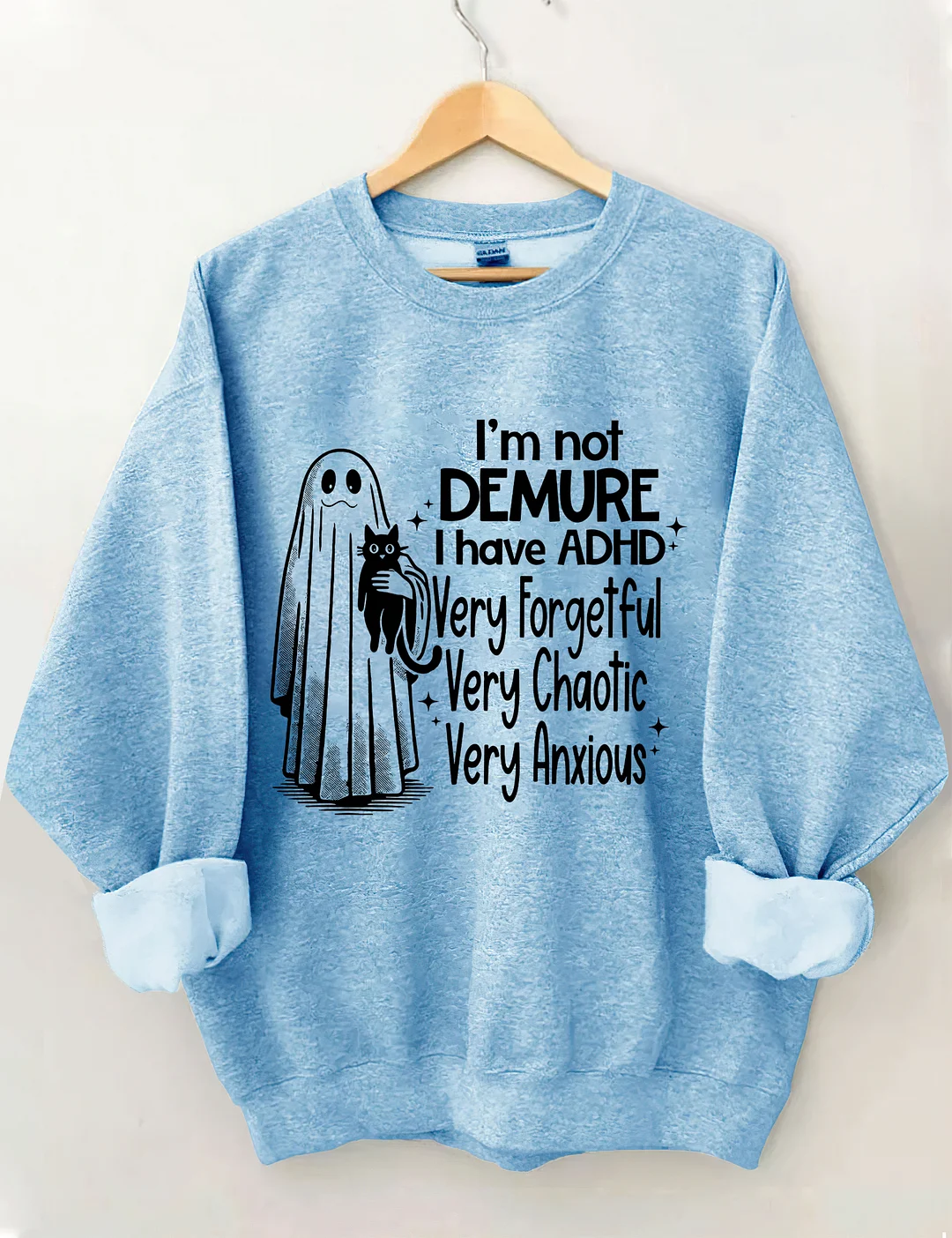I’m Not Demure I have ADHD Very Forgetful Very Chaotic Very Anxious Sweatshirt