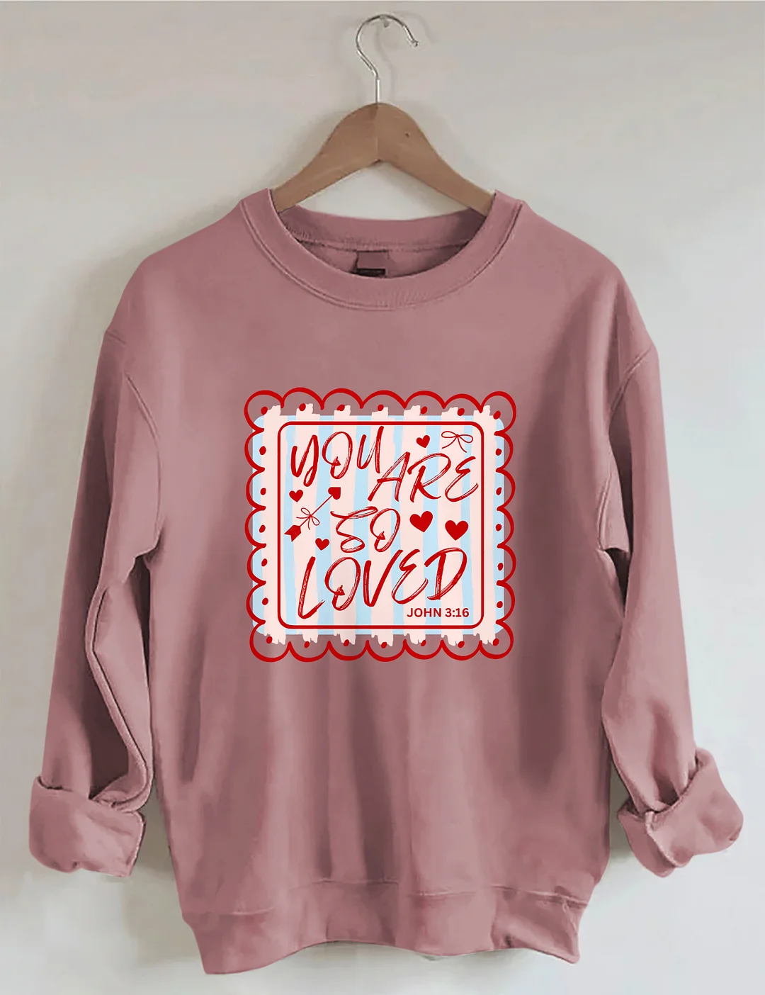 You Are So Loved John 3:16 Sweatshirt