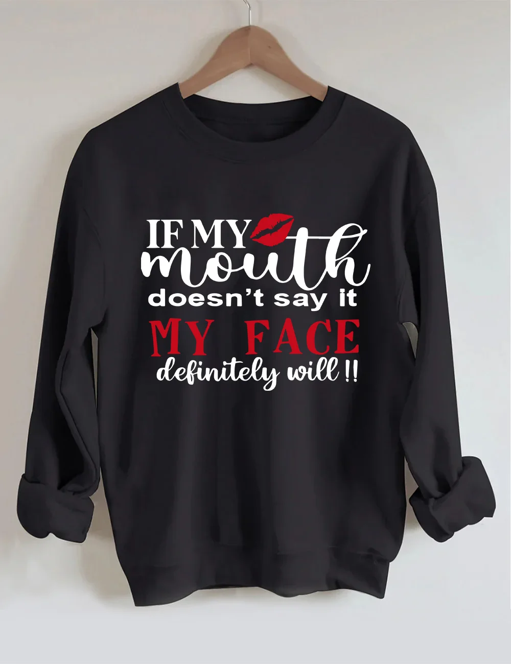 If My Mouth Doesn’t Say It My Face Definitely Will Sweatshirt