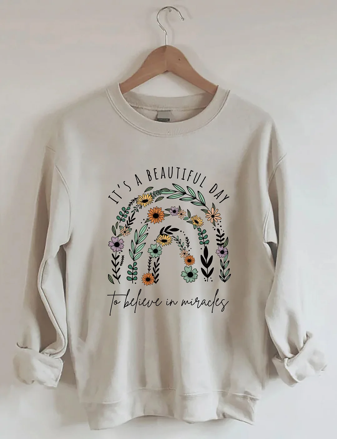 It Is A Beautiful Day To Believe In Miracle Sweatshirt 