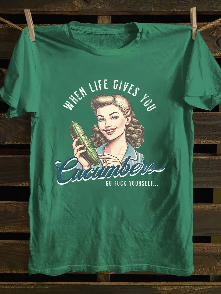 When Life Gives You Cucumbers T-shirt