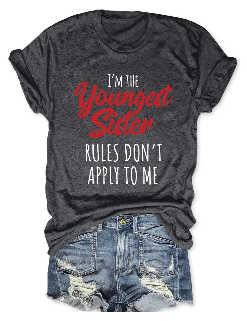 I'm The Youngest Sister The Rules Don't Apply To Me T-Shirt