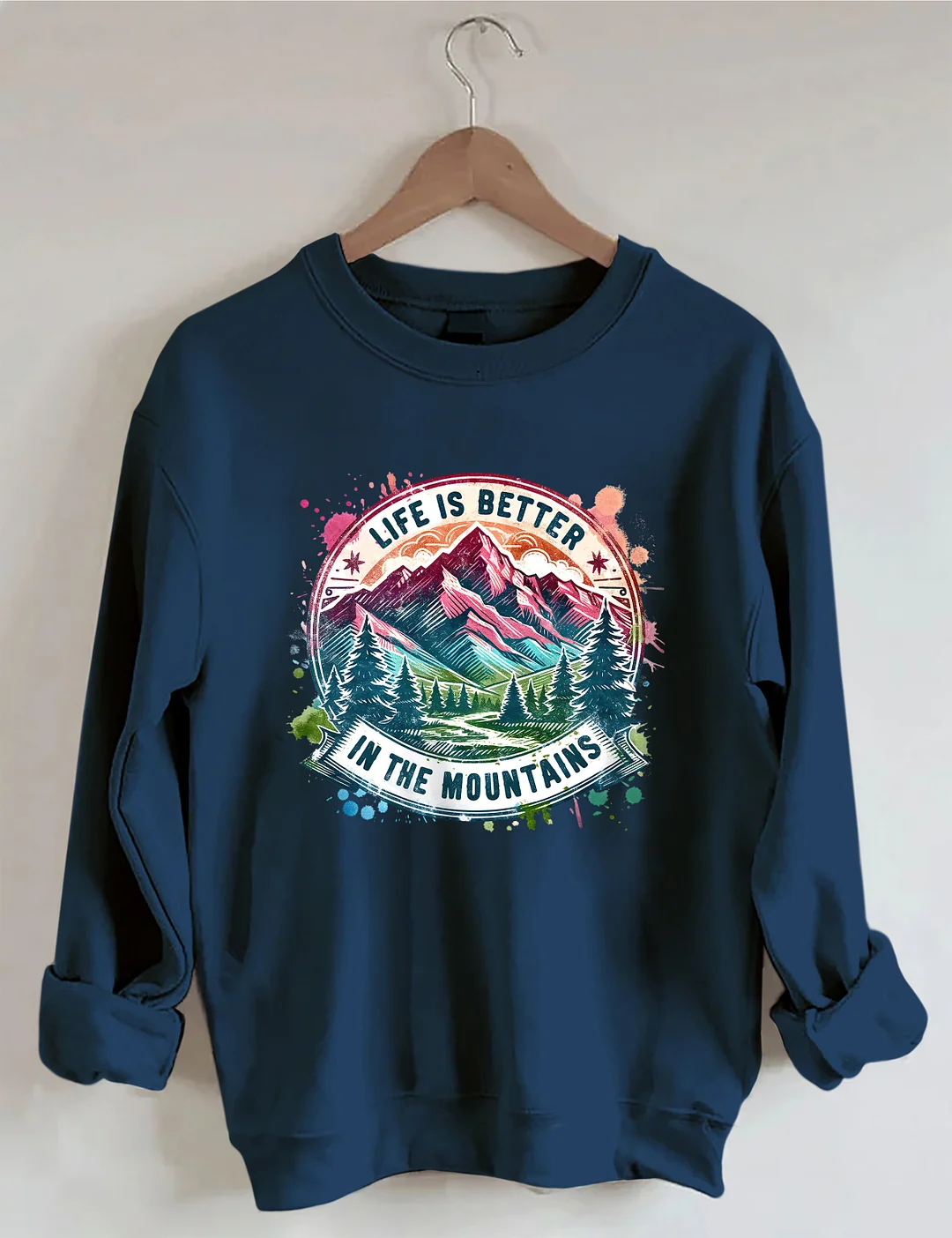 Life Is Better By The Mountains Sweatshirt