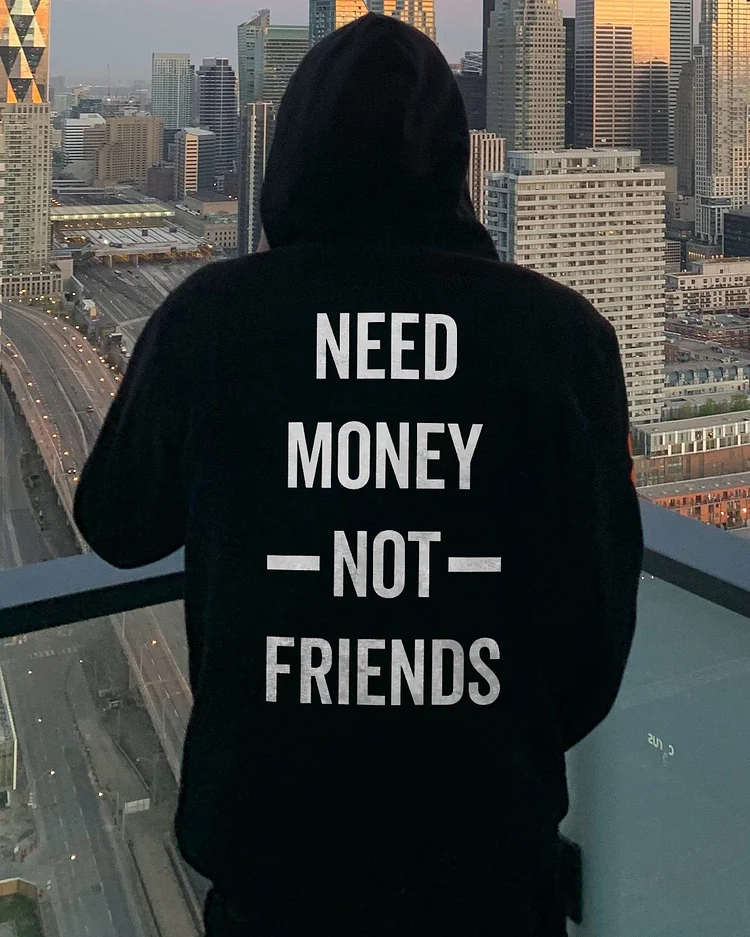 Need Money Not Friends Hoodie