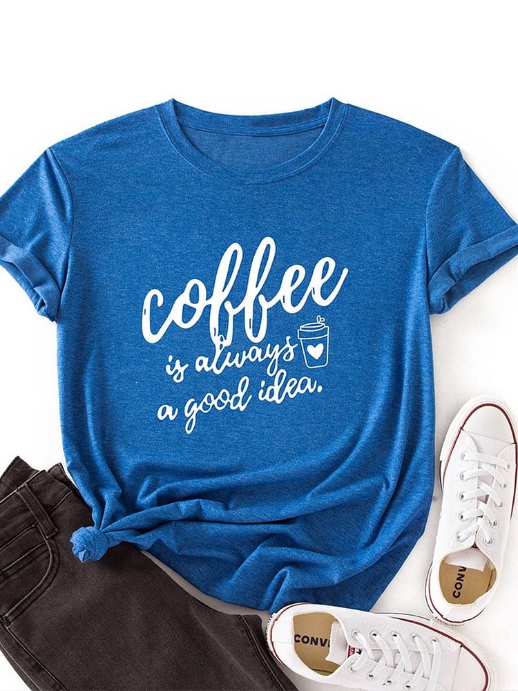 Bestdealfriday Coffee Is Always A Good Idea Women's T-Shirt