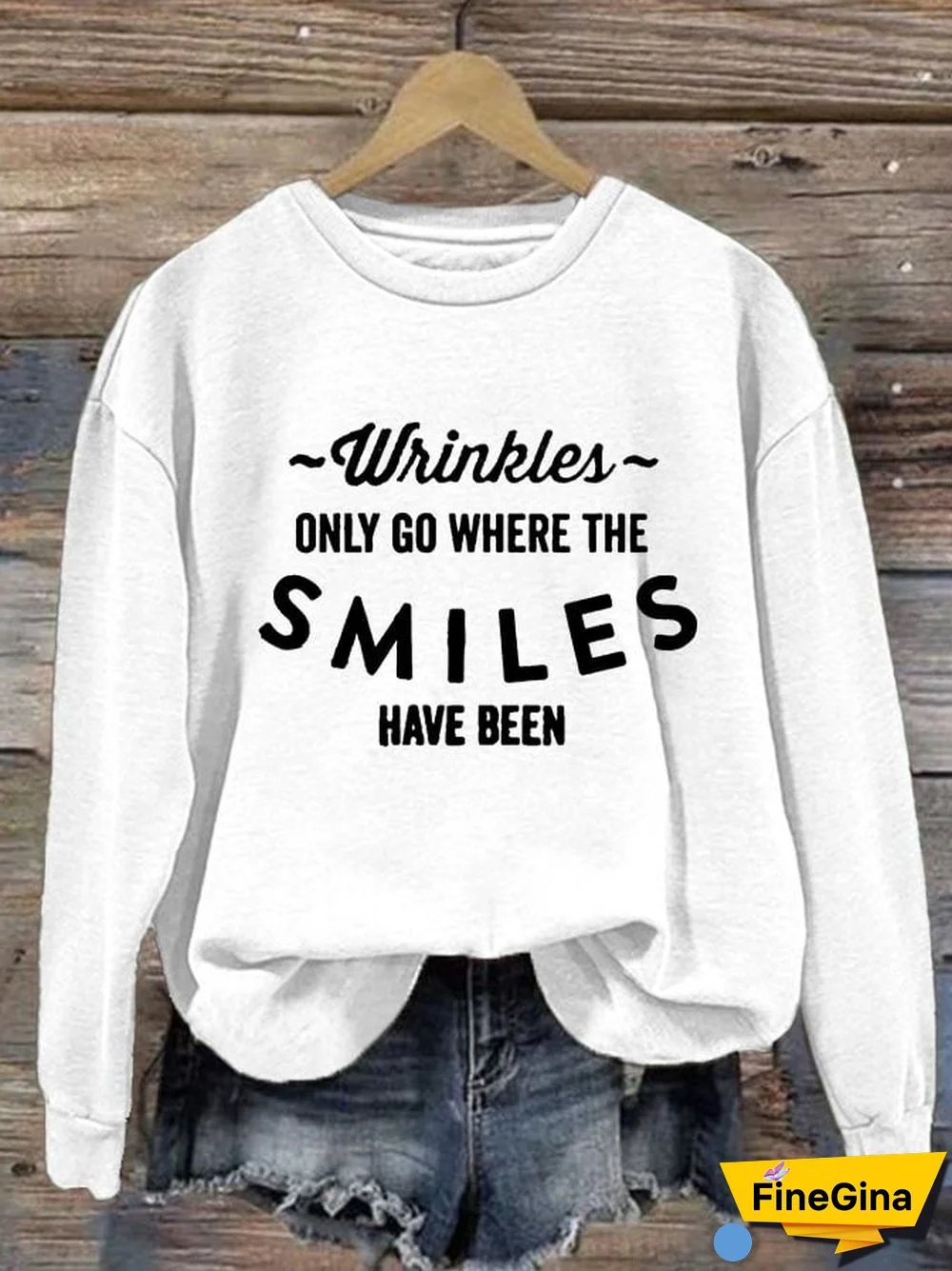 Women's Wrinkles Only Go Where Smiles Have Been Print Sweatshirt