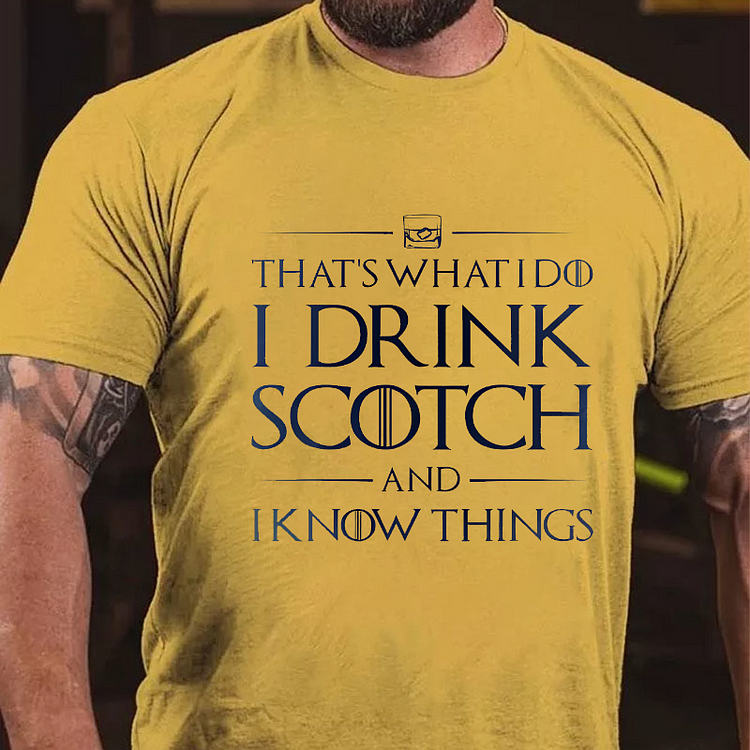 That's What I Do I Drink Scotch And I Know Things T-shirt