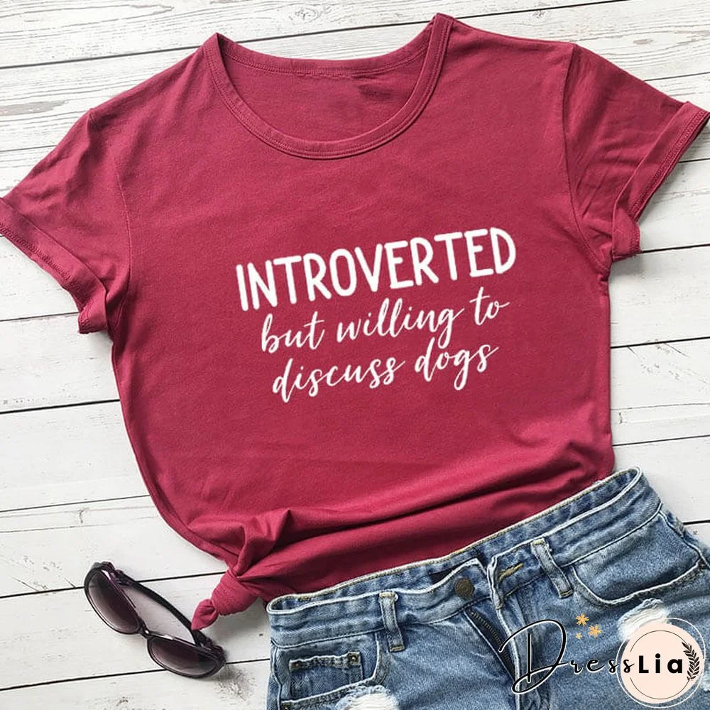 Introverted But Willing To Discuss Dogs Shirt New Arrival Summer Women 100%Cotton Funny T Shirt Dog Lover Shirt Introvert Shirts