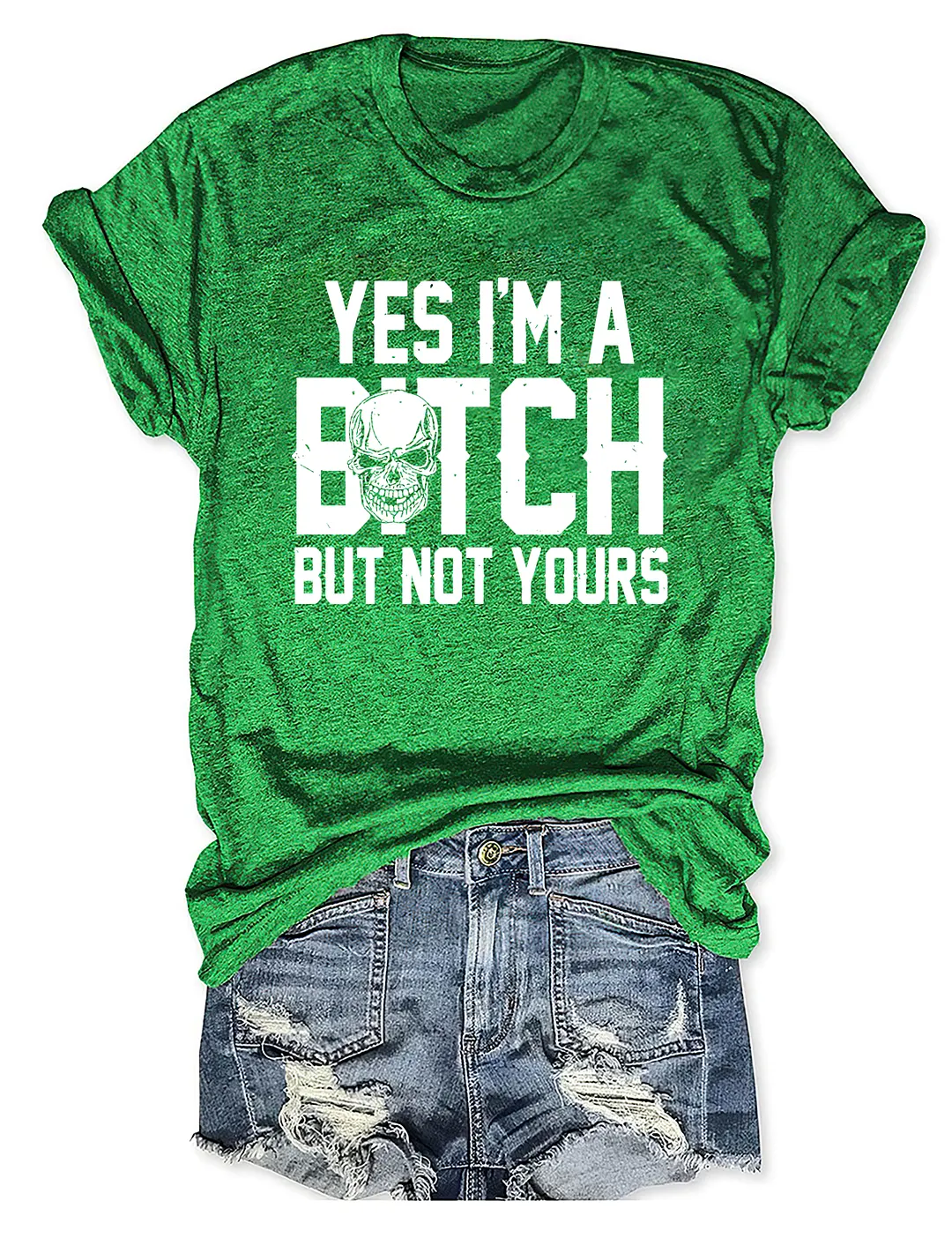 Yes I'm A B*tch But Not Yours T-shirt