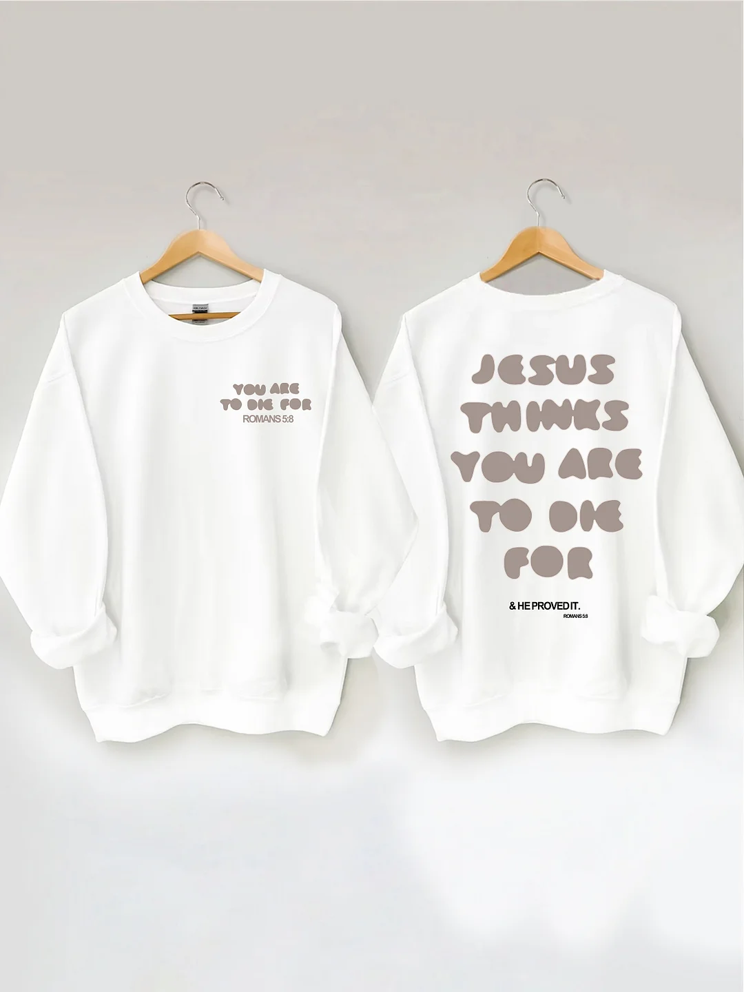  You're To Die For Love of God Sweatshirt