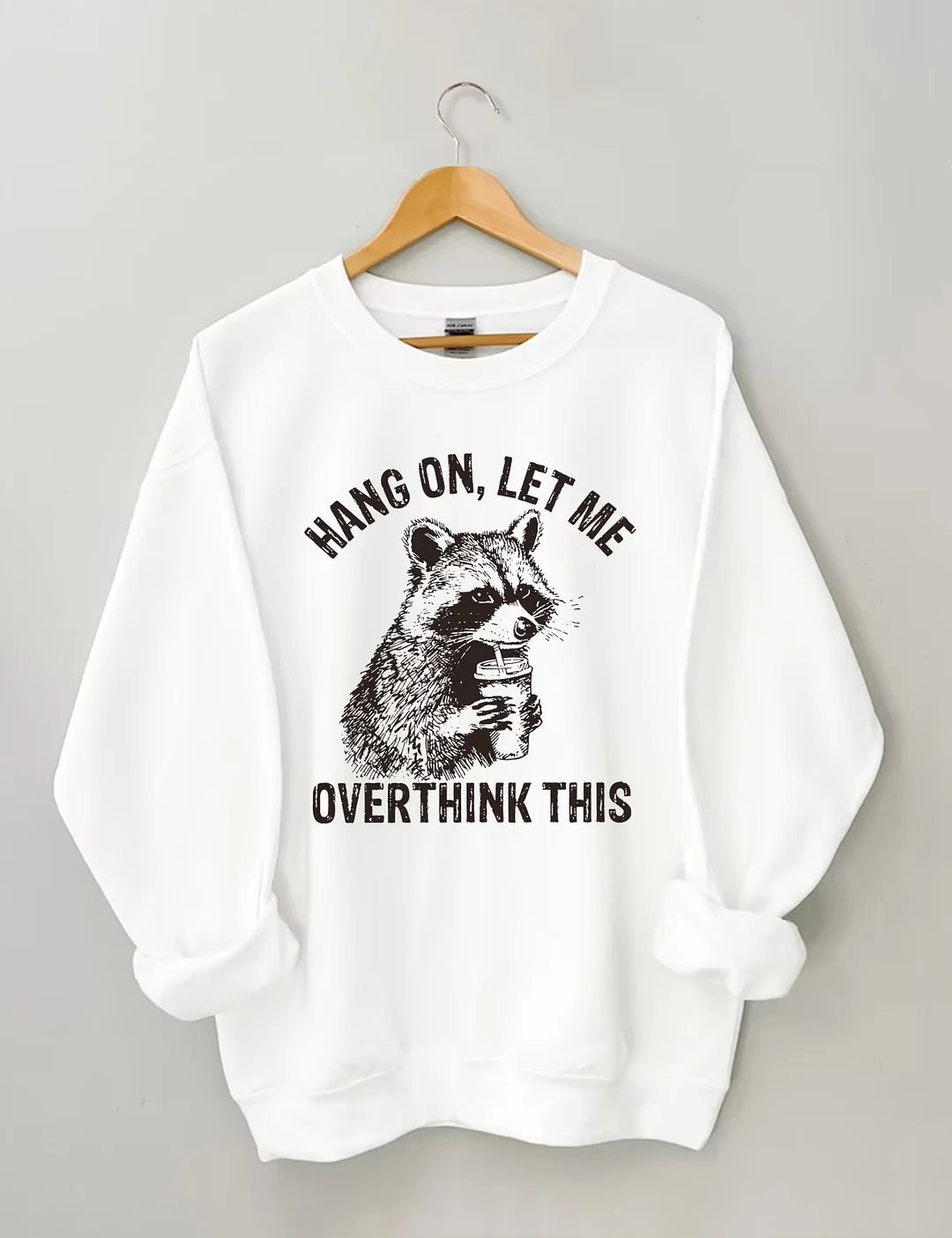 Hang On Let Me Overthink This Sweatshirt