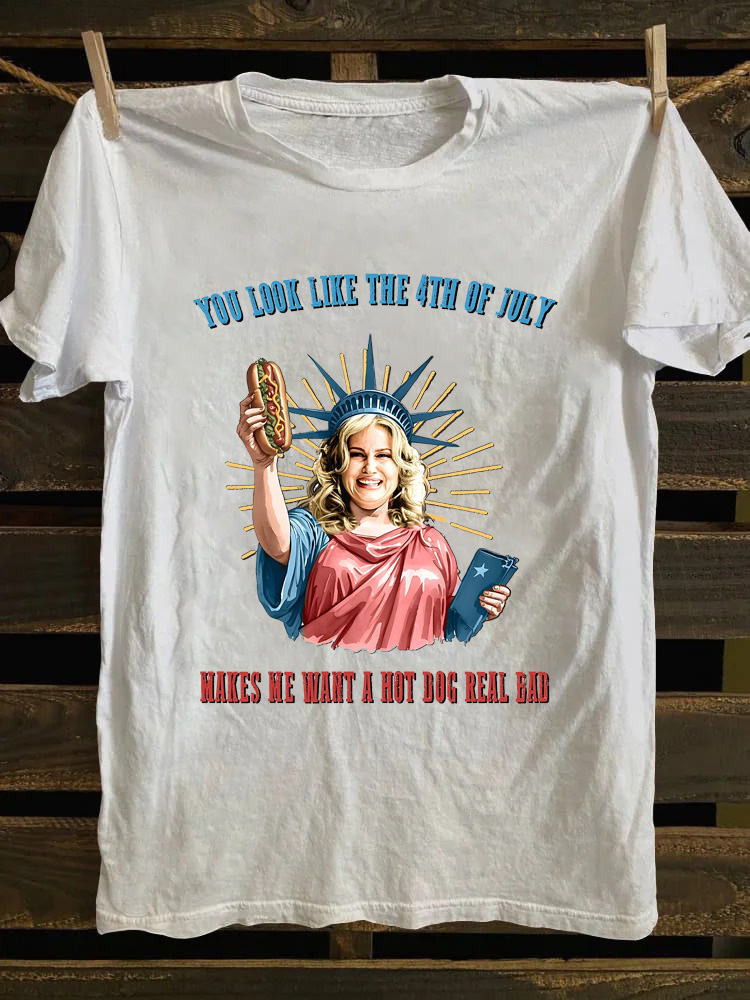 You Look Like The 4th Of July Makes Me Want A Hot Dog Real Bad T-shirt