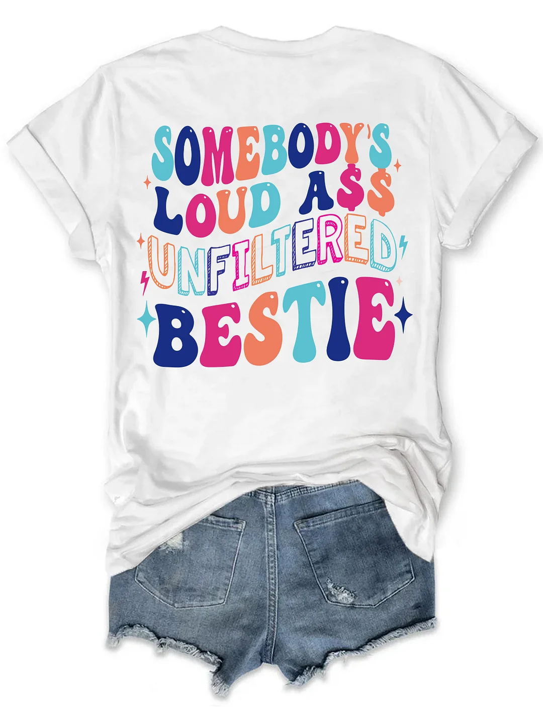 Somebody's Loud Ass Unfiltered Bestie T-Shirt