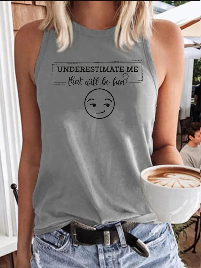 Underestimate Me That'll Be Fun About Tank Tops socialshop