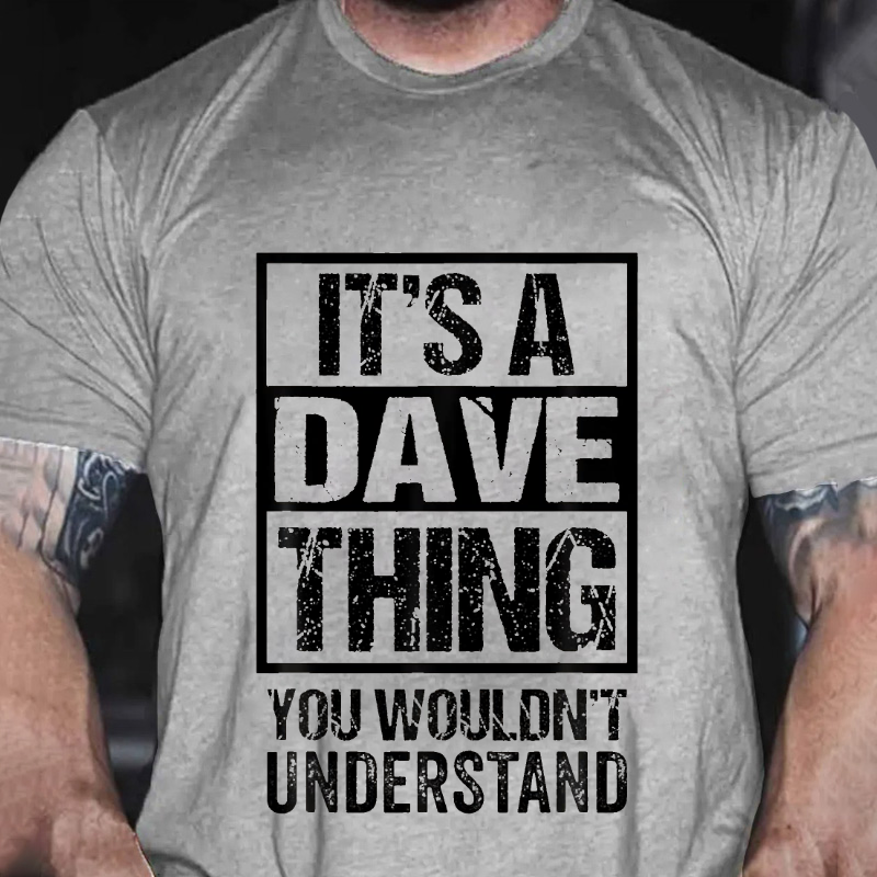 It's A Dave Thing You Wouldn't Understand - First Name T-shirt ctolen