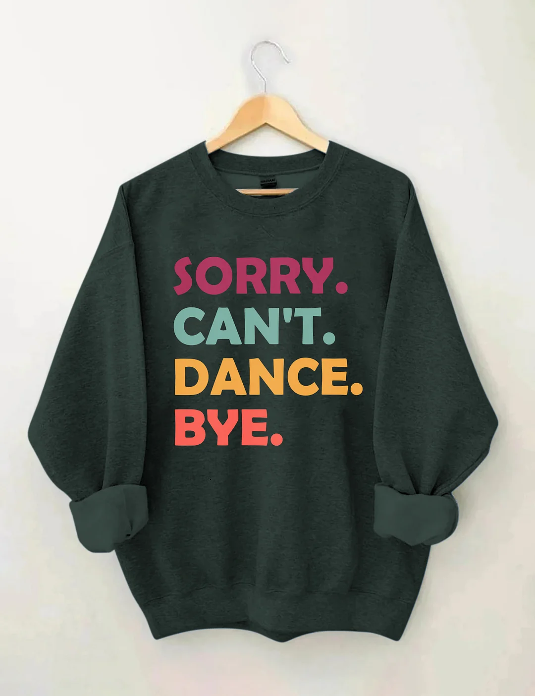 Sorry Can't Dance Bye Sweatshirt