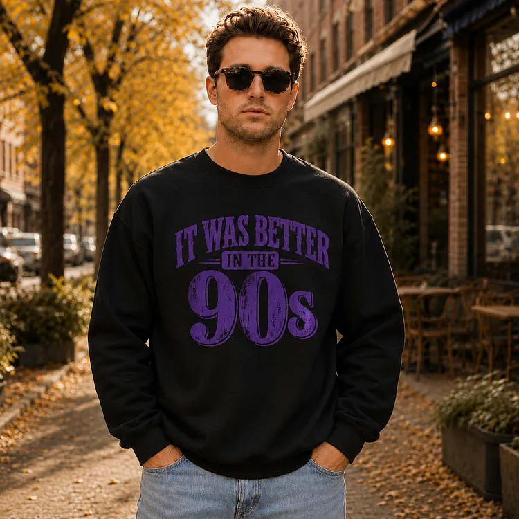 It Was Better in the 90's ~ Unisex Crewneck Sweatshirts Printed in the USA