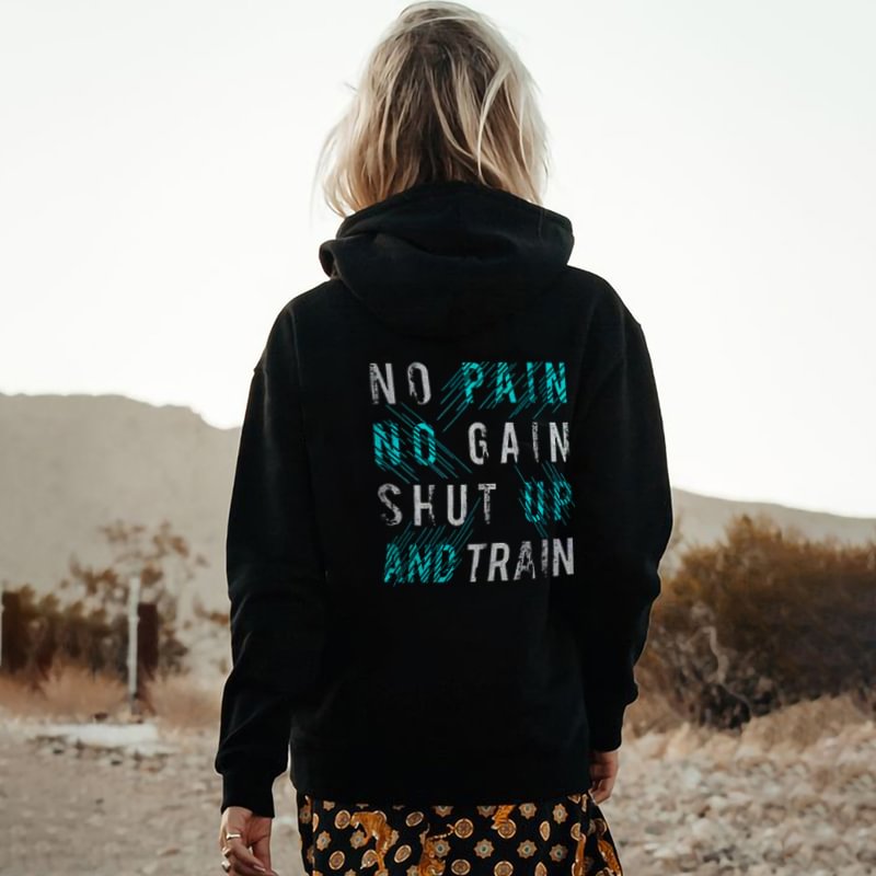 No pain no gain shut up and train Print Hoodie - Krazyskull