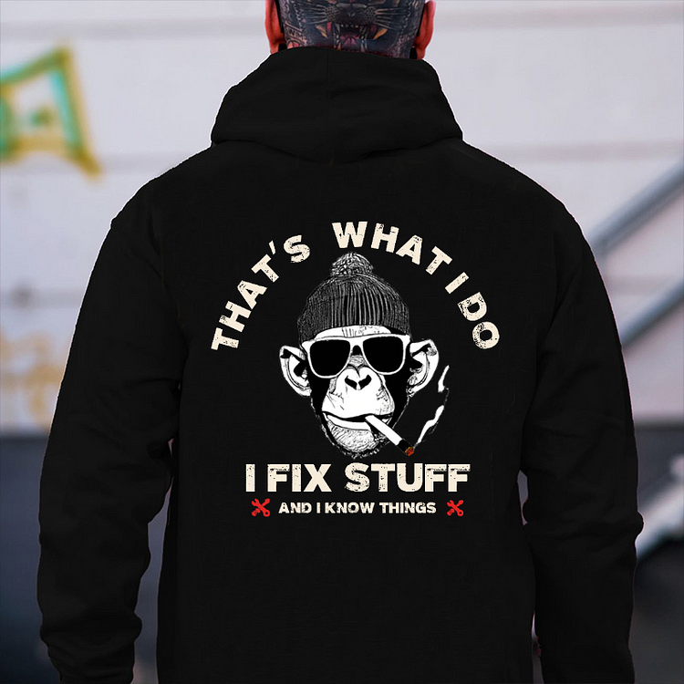 That's What I Do I Fix Stuff And I Know Things Hoodie