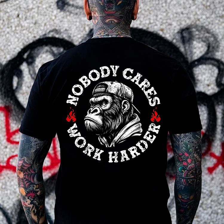 Nobody Cares Work Harder  T-shirt