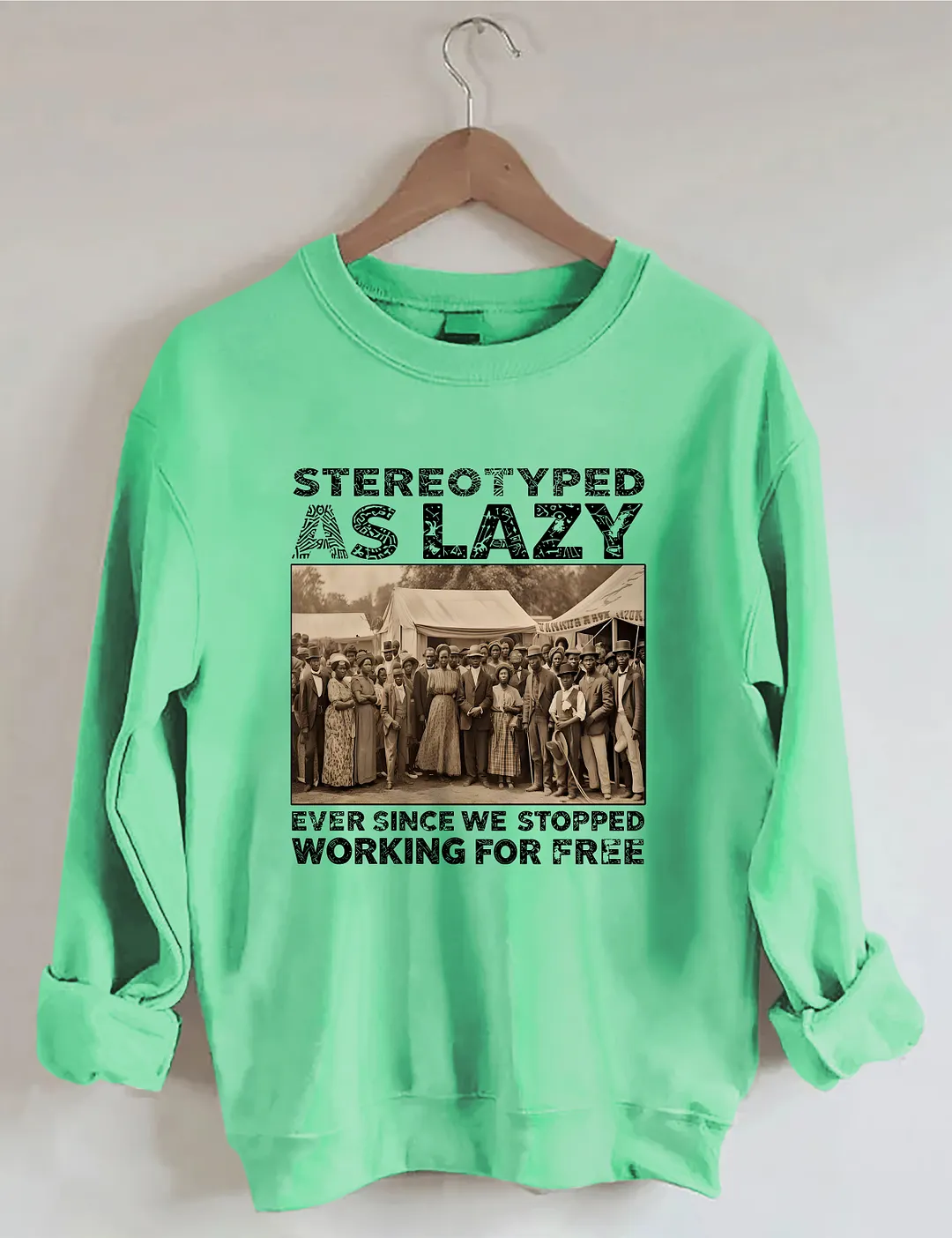 Stereotyped As Lazy Sweatshirt