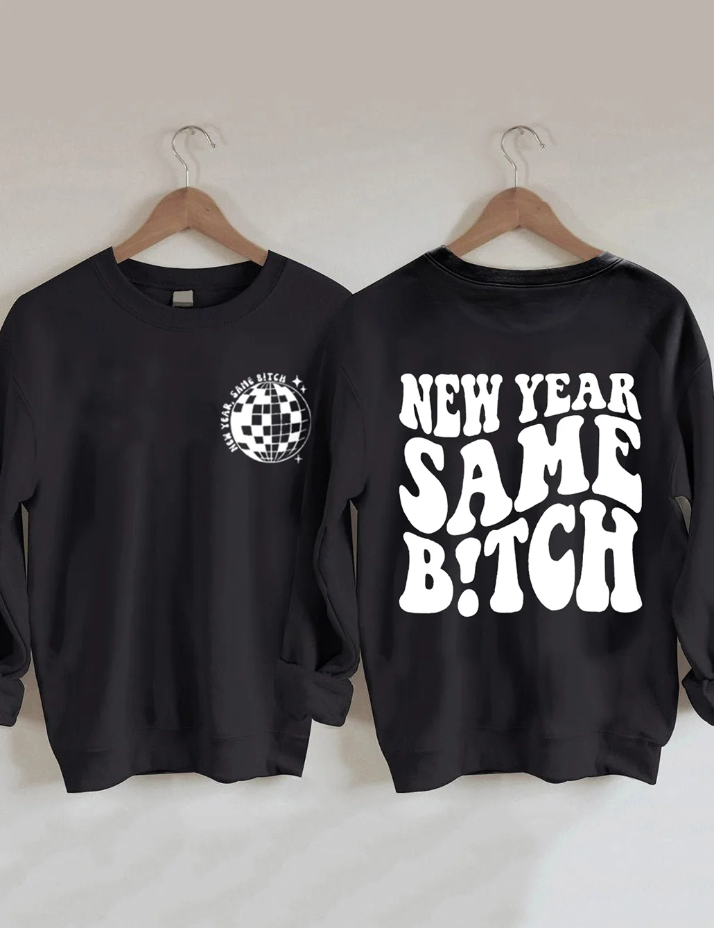 New Year Same Bitch Sweatshirt