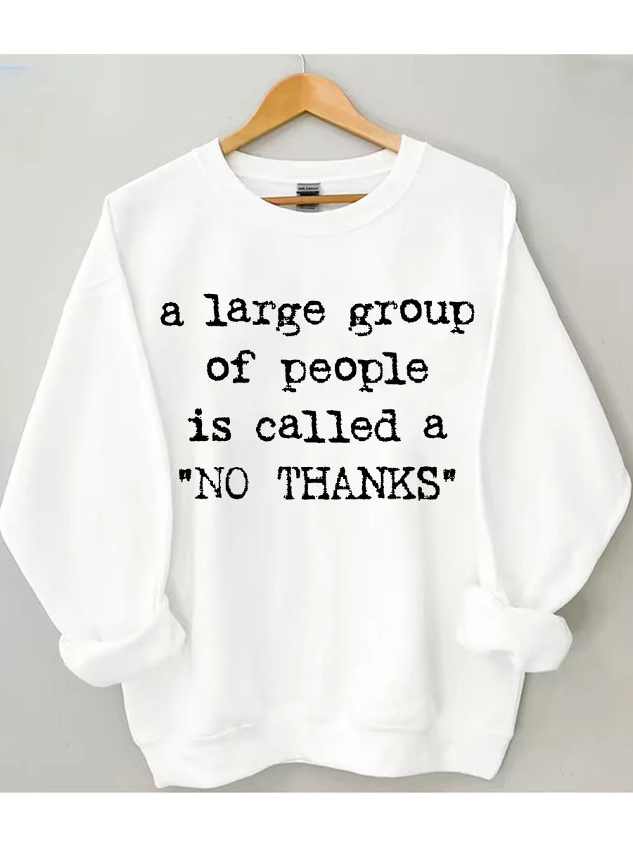 A large Group Of People Is Called A "No Thanks" Sweatshirt