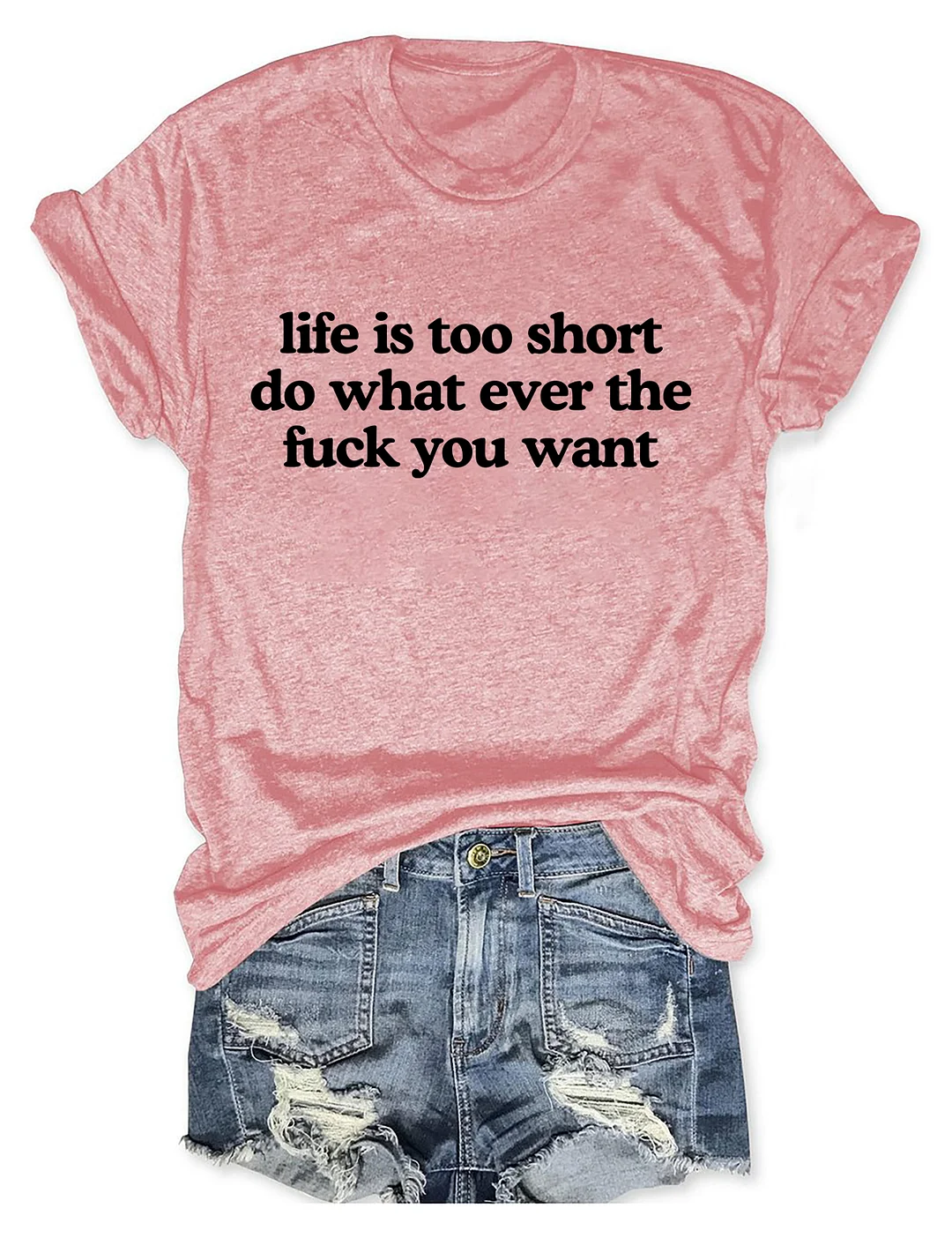 Life Is Too Short Do Whatever The Fuck You Want T-shirt