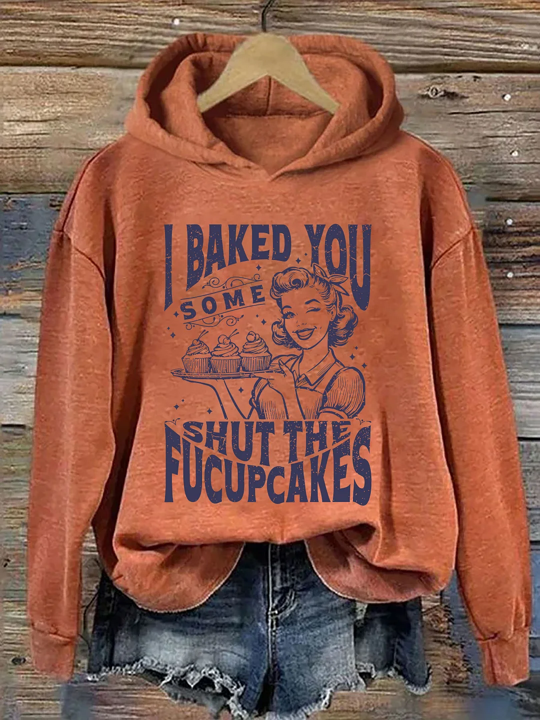 I Baked You Some Shut The Fucupcakes Hoodie