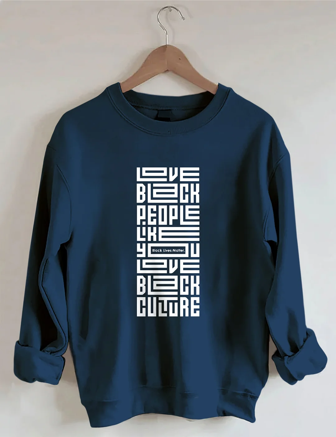 Love Black People Like You Love Black Culture Sweatshirt