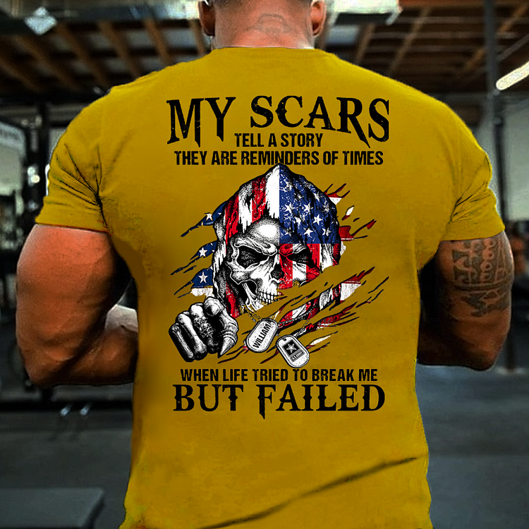 My Scars Tell A Story They Are Reminders Of When Life Tried To Break Me But Fail Men T-shirt
