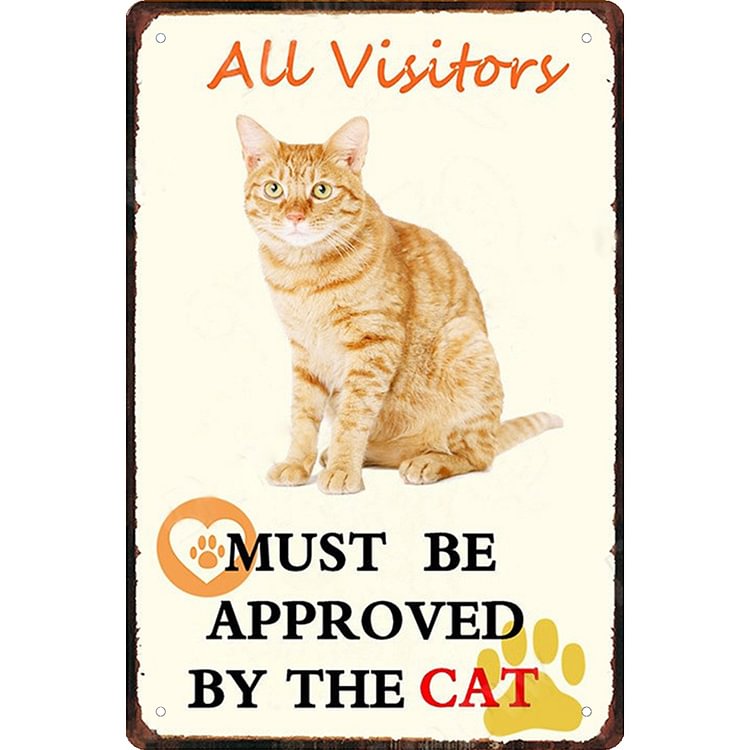 All Visitors Must Be Approved By The Cat - Vintage Tin Signs/Wooden Signs - 7.9x11.8in & 11.8x15.7in