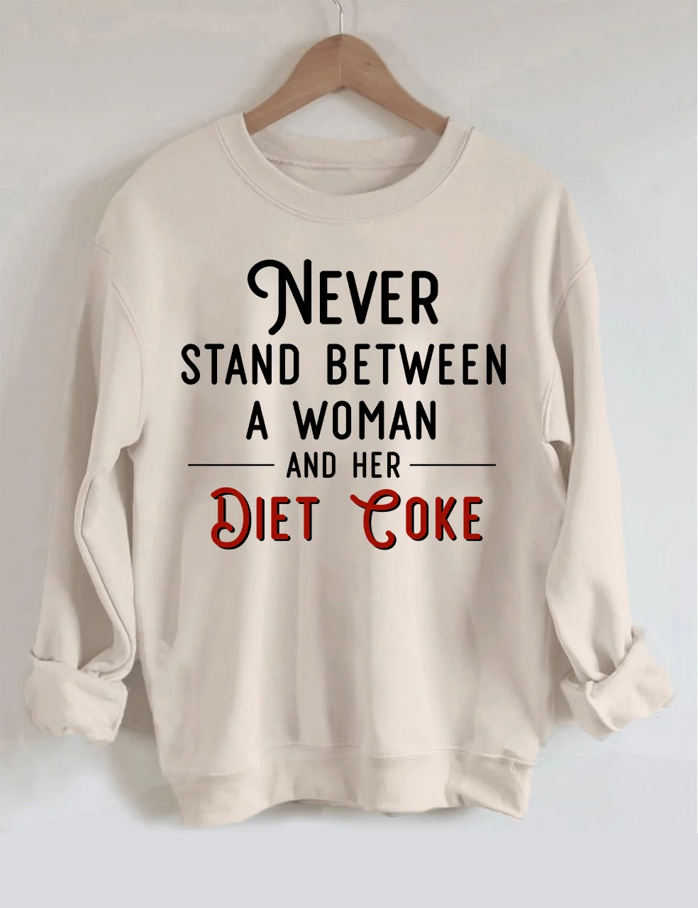 Never Stand Between A Woman And Her Diet Coke Sweatshirt