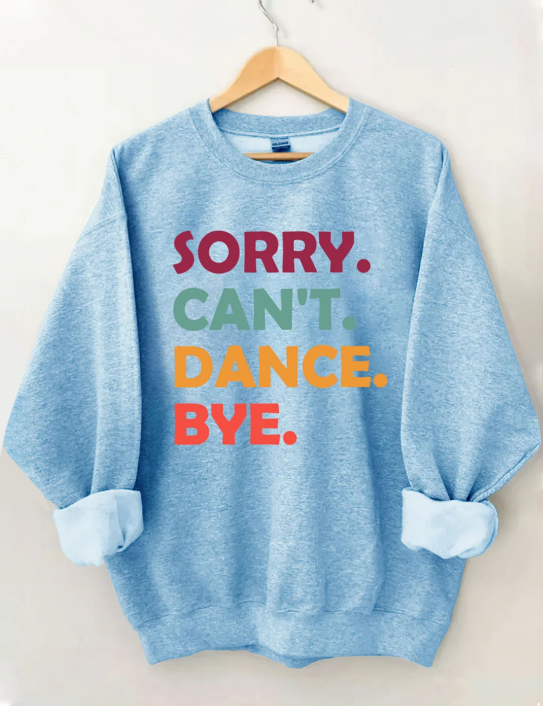 Sorry Can't Dance Bye Sweatshirt