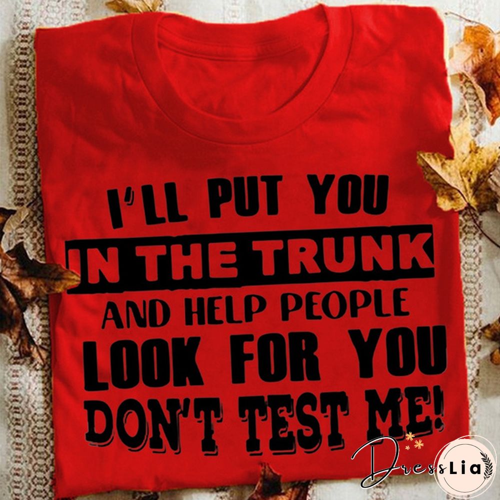 Funny Letters T-shirt for Women and Girls, Cool "I'll Put You In The Trunk..." Sayings Tee, Summer Fashion Top for Casual Wear Womens Clothes Leisure Women Tops Women Blouse Plus Size