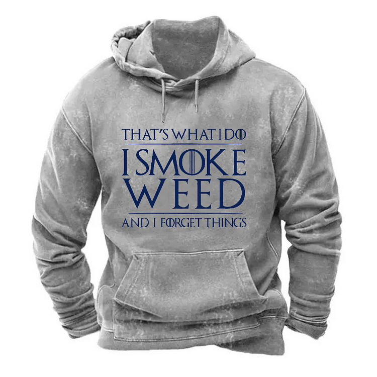 That's What I Do I Smoke Weed And I Forget Things Hoodie