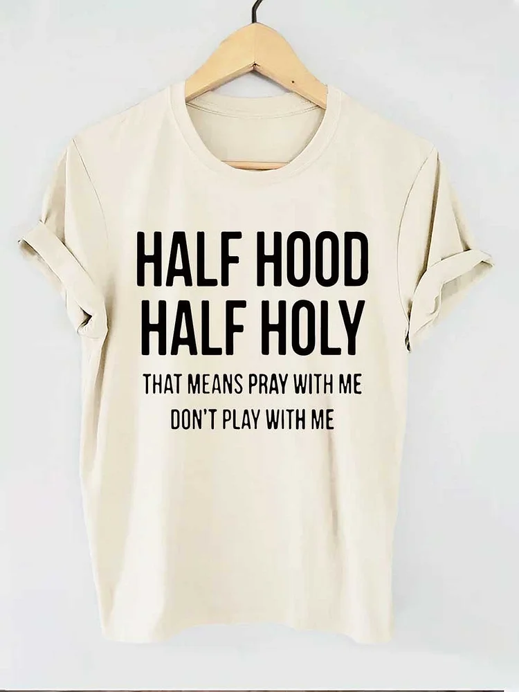 Half Hood Half Holy Funny Letter Print T-shirt