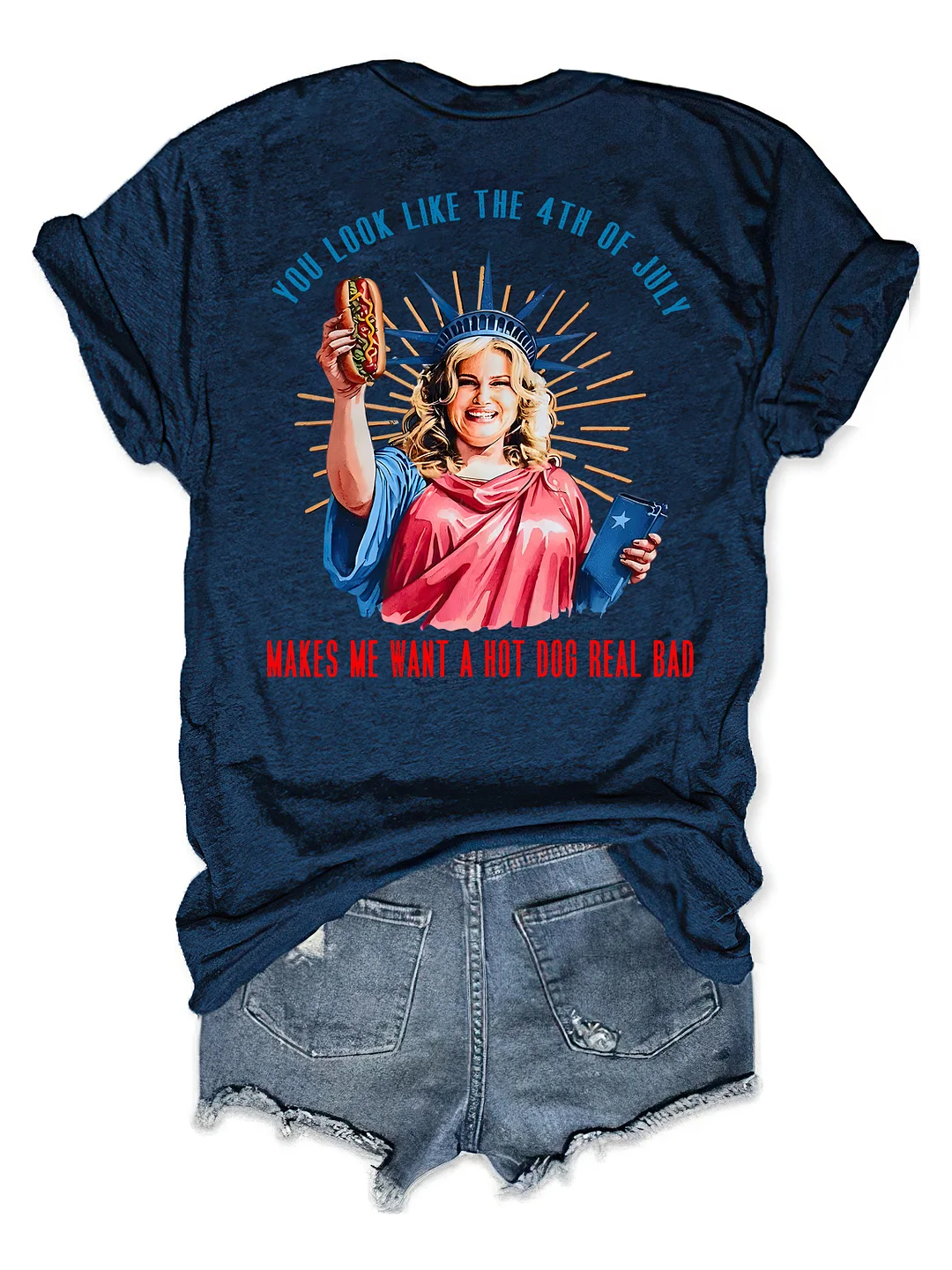 You Look Like The 4th Of July Makes Me Want A Hot Dog Real Bad T-shirt