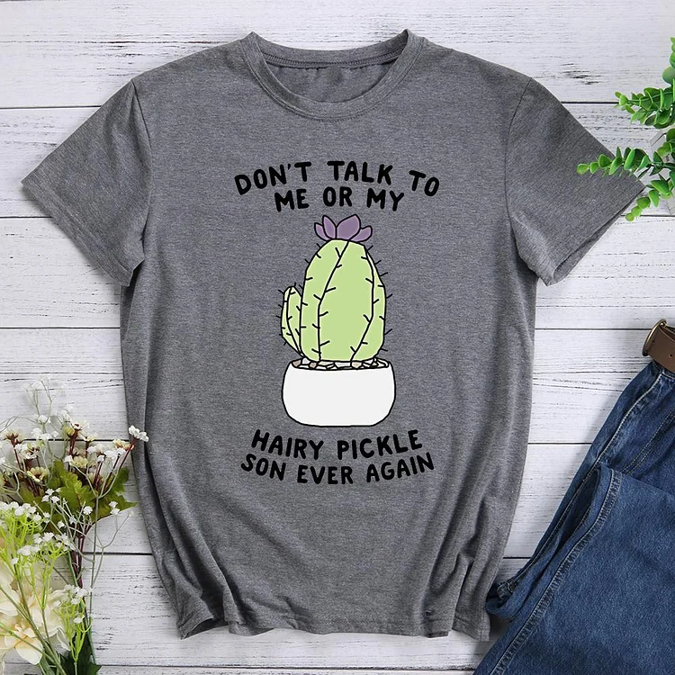 ANB - Don't Talk To Me Or My Hairy Pickle Son Ever Again T-Shirt-012468