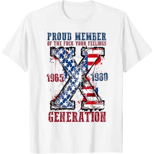 Loveyoufancy Proud Member Of The Fuck Your Feelings Generation X T-Shirt