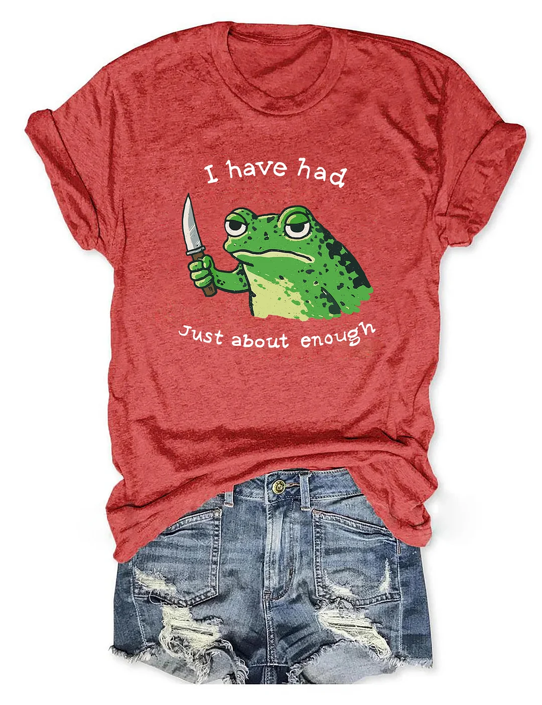 I Have Had Just About Enough Funny Frog T-shirt