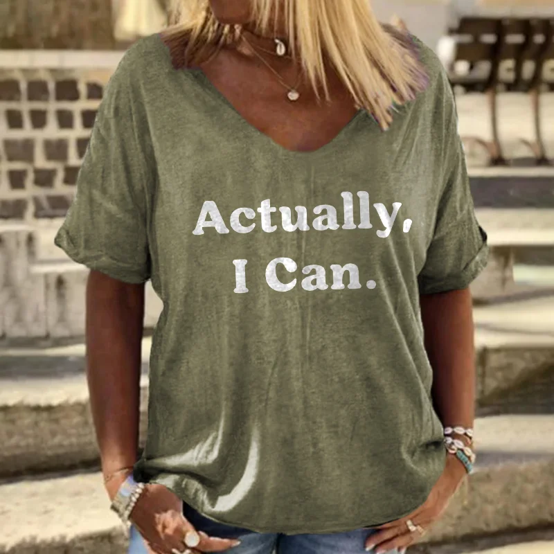 Actually I Can V-neck Loose Women's Graphic Tees Designer