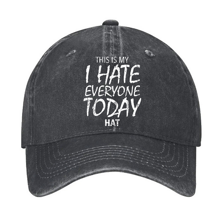 This Is My I Hate Everyone Today Hat Funny Sarcasic Hat