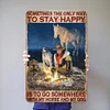 Sometimes The Only Way to Stay Happy is to Go Somewhere With My Horse And My Dog - Vintage Metal Signs - 20*30cm/30*40cm - Western