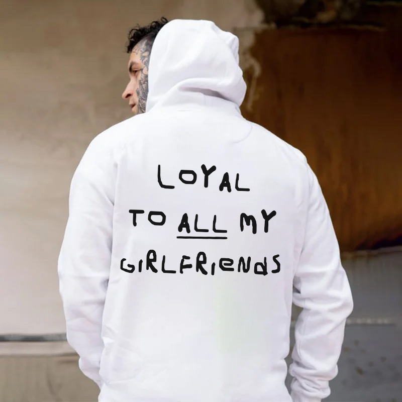 LOYAL TO ALL MY GIRLFRIENDS HOODIE