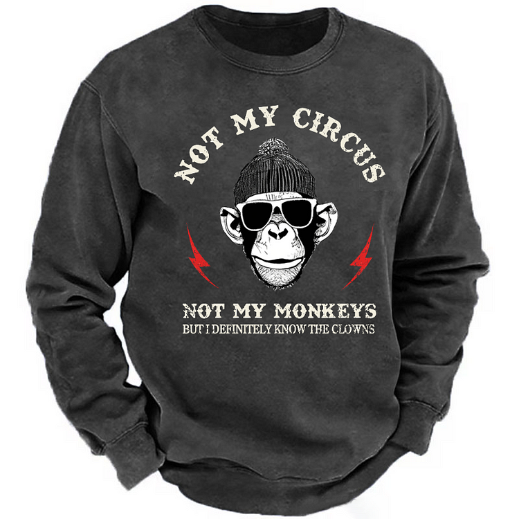Not My Circus Not My Monkeys But I Know All The Clowns Sarcastic Sweatshirt-Custom Your Name