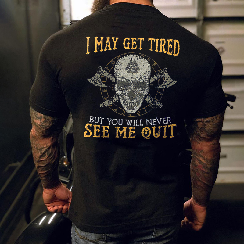 Livereid I May Get Tired But You Will Never See Me Quit Printed Men's T-shirt - Livereid