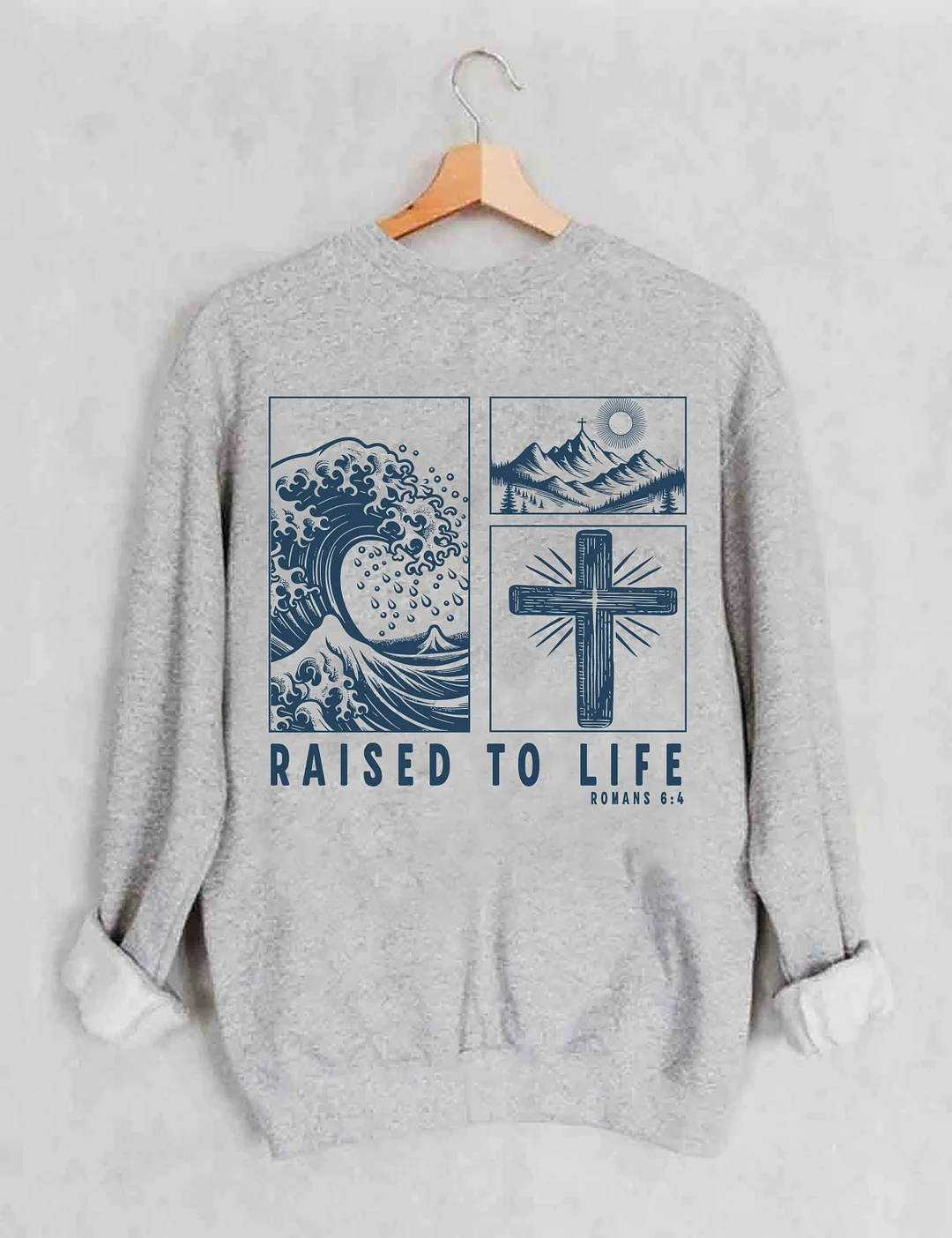 Raised To Life Romans 6:4 Sweatshirt