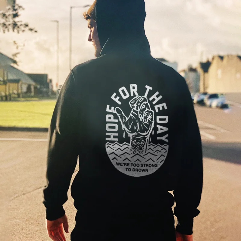 Classic Hope For The Day We;re Too Strong To Down Printed Hoodie